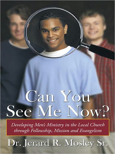 Can You See Me Now?: Developing Men's Ministry in the Local Church through Fellowship, Mission and Evangelism