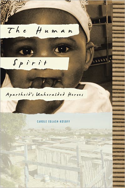 The Human Spirit: Apartheid's Unheralded Heroes