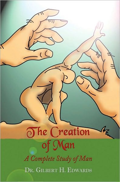 The Creation of Man: A Complete Study of Man
