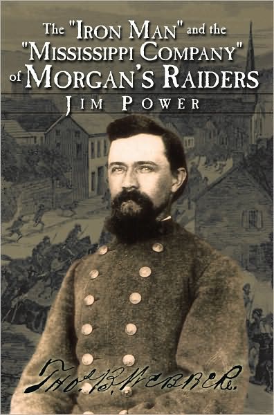 The "Iron Man" and the "Mississippi Company" of Morgan's Raiders
