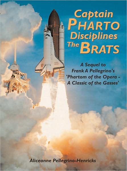 Captain Pharto Disciplines The Brats: A Sequel to Frank A Pellegrino's 'Phartom of the Opera - A Classic of the Gasses'