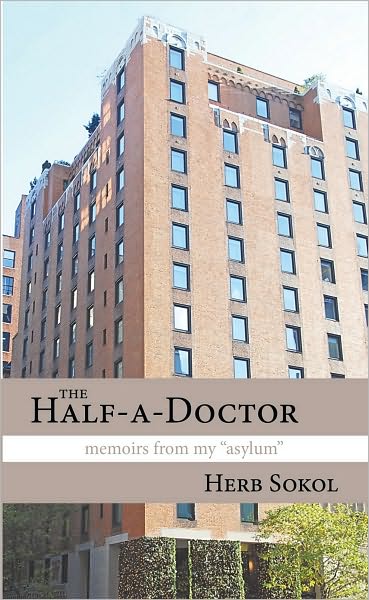 The Half-a-Doctor: Memoirs from My "Asylum"