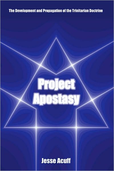 Project Apostasy: The Development and Propagation of the Trinitarian Doctrine
