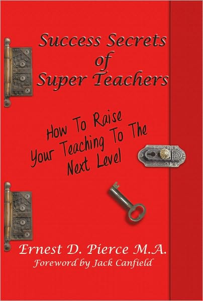 Success Secrets of Super Teachers: How to Take Your Teaching to the Next Level