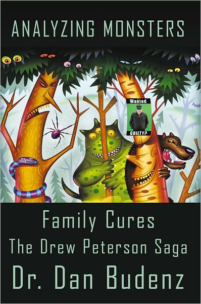 Analyzing Monsters - Family Cures: The Drew Peterson Saga