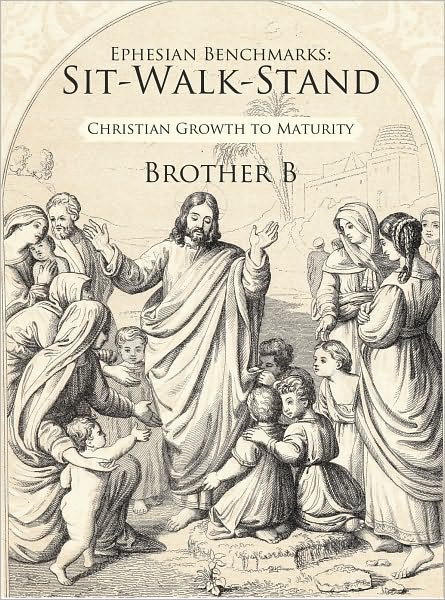 Ephesian Benchmarks: Sit-Walk-Stand: Christian Growth to Maturity