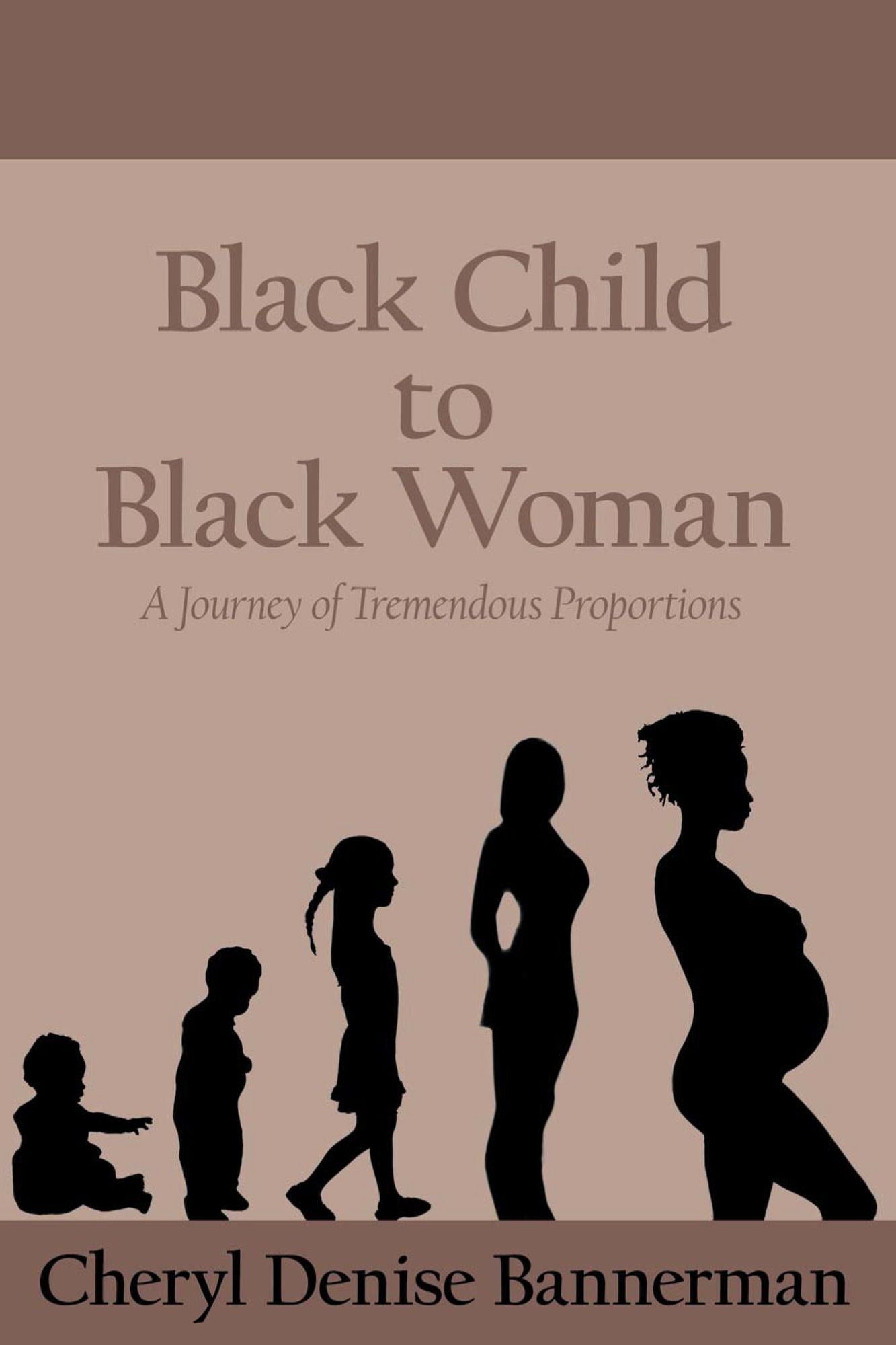 Black Child to Black Woman: A Journey of Tremendous Proportions