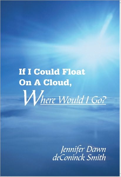 If I Could Float On A Cloud, Where Would I Go?