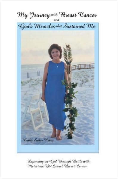 My Journey With Breast Cancer and God's Miracles That Sustained Me: Depending On God Through Battle With Metastatic Bi-Lateral Breast Cancer