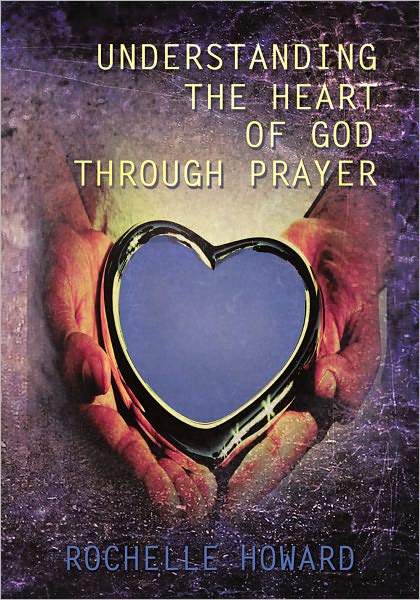 Understanding the Heart of God Through Prayer