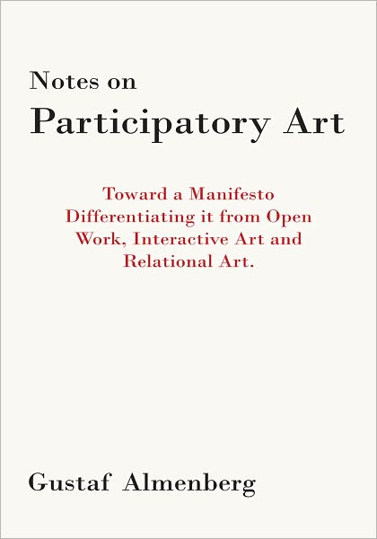Notes on Participatory Art: Toward a Manifesto Differentiating it from Open Work, Interactive Art and Relational Art.