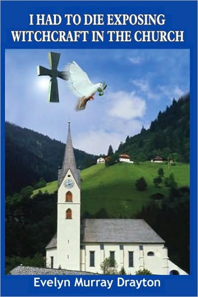 I HAD TO DIE EXPOSING WITCHCRAFT IN THE CHURCH
