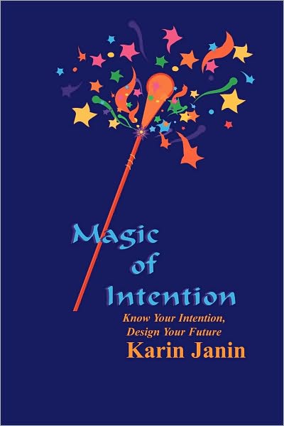 Magic of Intention: Know Your Intention, Design Your Future