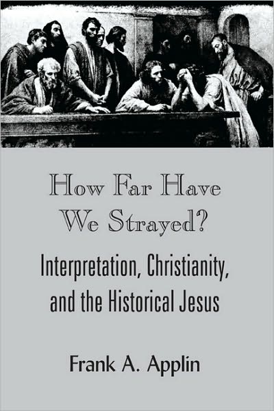 How Far Have We Strayed?: Interpretation, Christianity, and the Historical Jesus