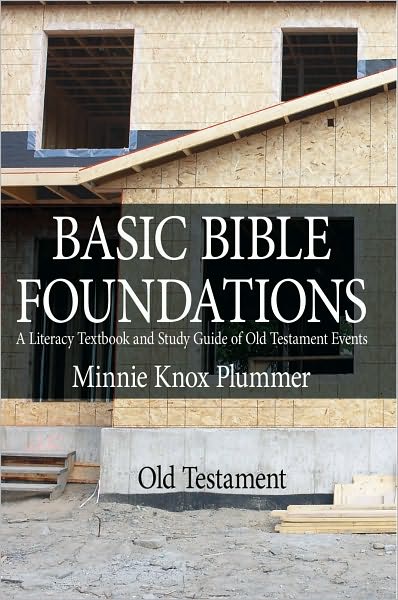 BASIC BIBLE FOUNDATIONS: A Literacy Textbook and Study Guide of Old Testament Events