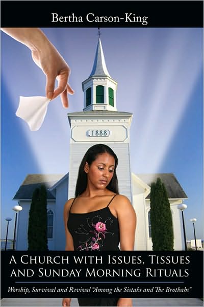 A Church with Issues, Tissues and Sunday Morning Rituals: Worship, Survival and Revival "Among the Sistahs and The Brothahs"