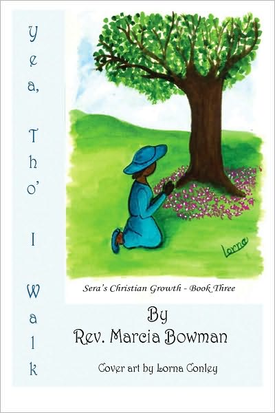 Yea, Tho' I Walk: Sera's Christian Growth - Book Three