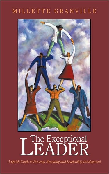 The Exceptional Leader: A Quick Guide to Personal Branding and Leadership Development