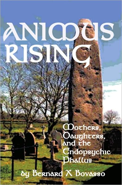 Animus Rising: Mothers, Daughters and the Endopsychic Phallus