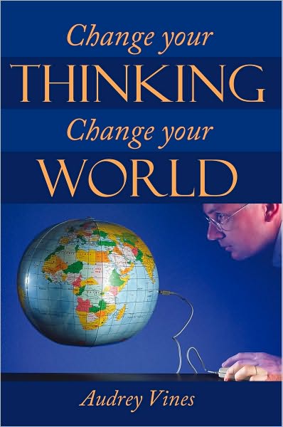 Change Your Thinking Change Your World