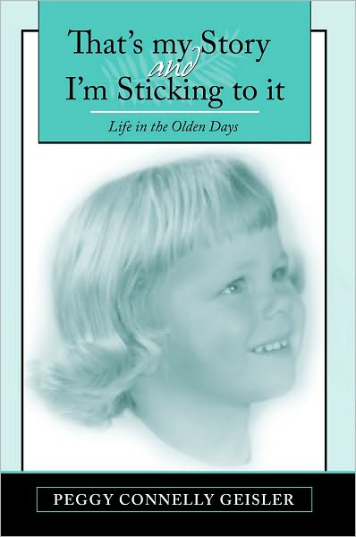 That's my Story and I'm Sticking to It: Life in the Olden Days