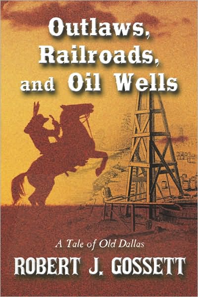 Outlaws, Railroads, and Oil Wells: A Tale of Old Dallas
