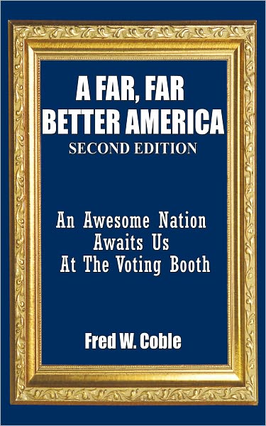 A Far, Far Better America: An Awesome Nation Awaits Us At The Voting Booth