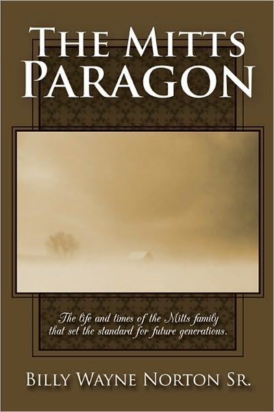 The Mitts Paragon: The life and times of the Mitts family that set the standard for future generations.