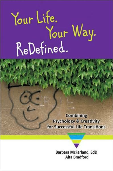 Your Life. Your Way. ReDefined.: Combining Psychology & Creativity for Successful Life Transitions