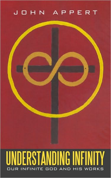 Understanding Infinity: Our Infinite God and His Works