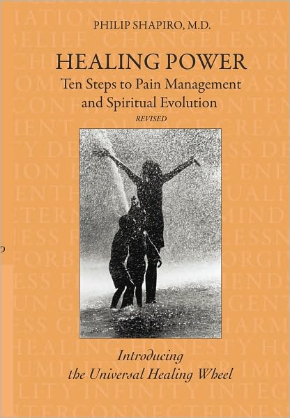 Healing Power: Ten Steps to Pain Management and Spiritual Evolution Revised: Introducing the Universal Healing Wheel