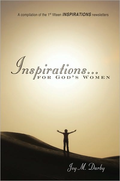 Inspirations...for God's Women: A compilation of the 1st fifteen INSPIRATIONS newsletters