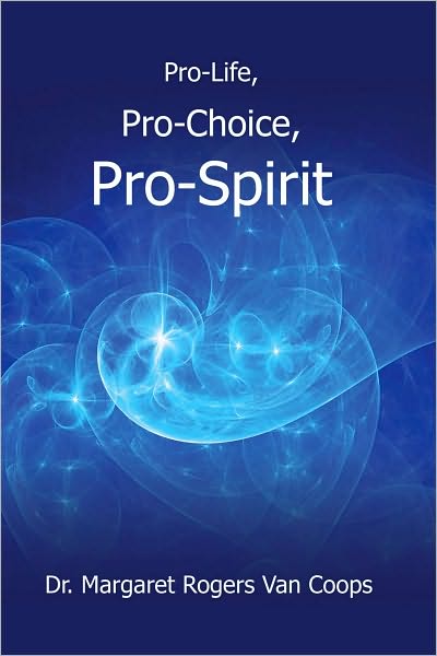 Pro-Life, Pro-Choice, Pro-Spirit!