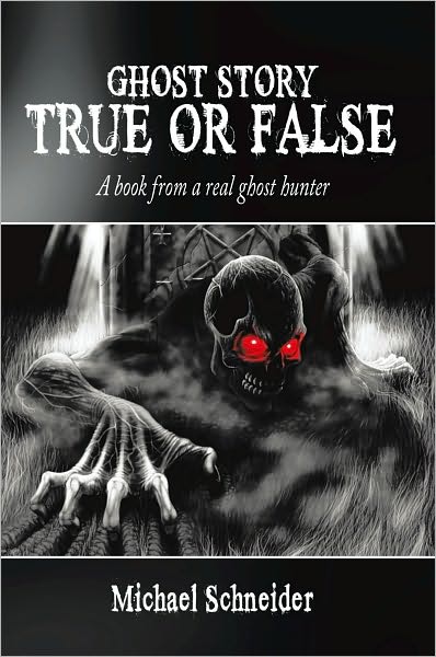 Ghost Story True or False: A book from a real ghost hunter