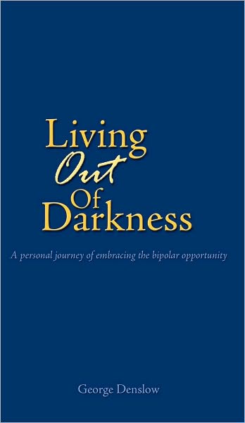 Living Out of Darkness: A personal journey of embracing the bipolar opportunity