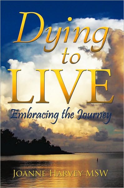 Dying To Live: Embracing The Journey