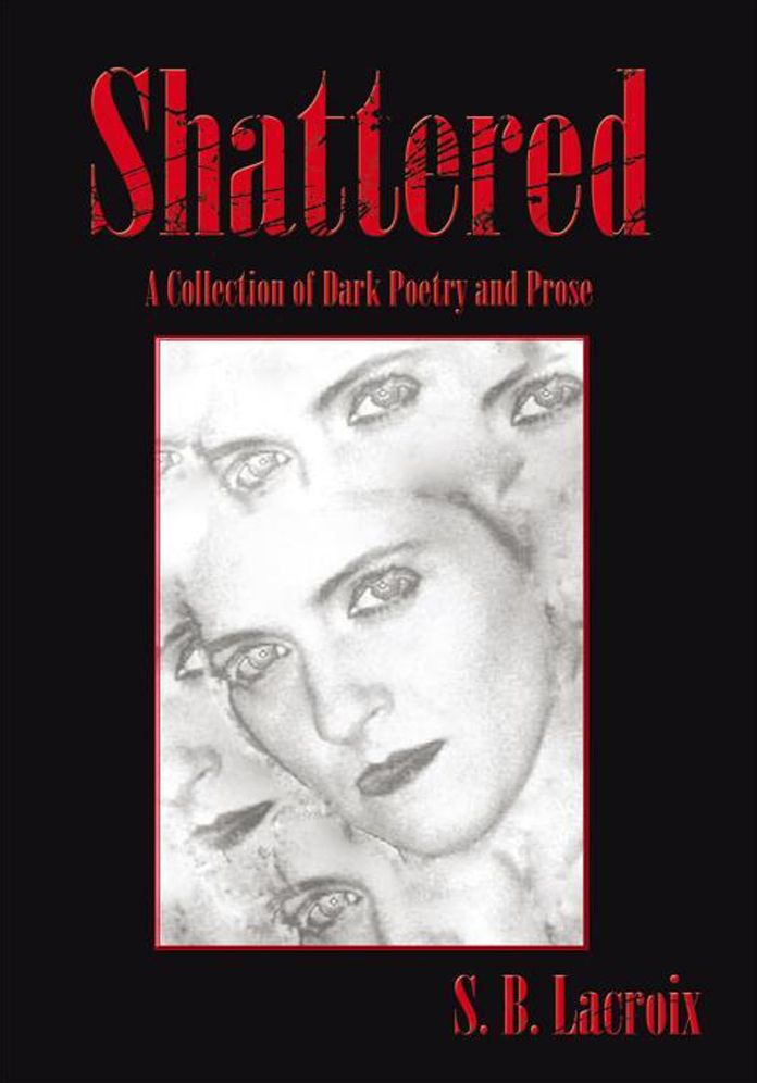 Shattered: A Collection of Dark Poetry and Prose