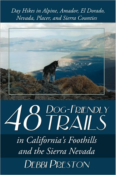 48 Dog-Friendly Trails: in California's Foothills and the Sierra Nevada
