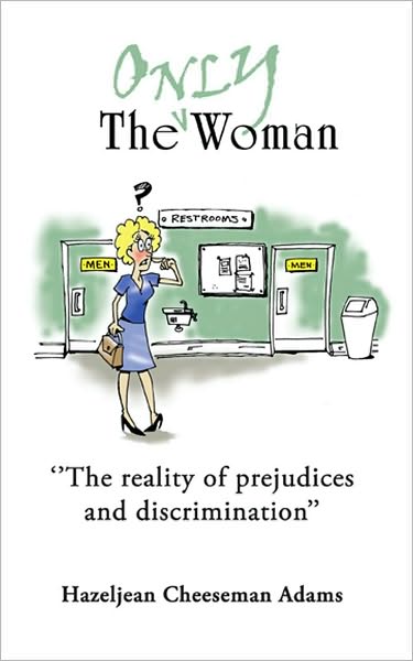 "The Only Woman": "The reality of prejudices and discrimination"