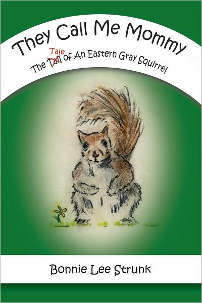 They Call Me Mommy: The Tale Of An Eastern Gray Squirrel