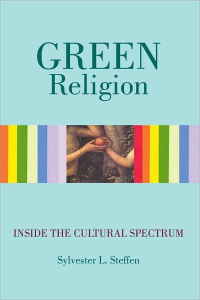 Green Religion: Inside the Cultural Spectrum - Book Three of the Conscious Light Trilogy