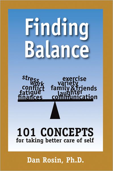 Finding Balance: 101 Concepts For Taking Better Care of Self