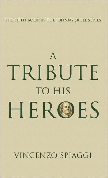 A Tribute to His Heroes: The Fifth Book In The Johnny Skull Series