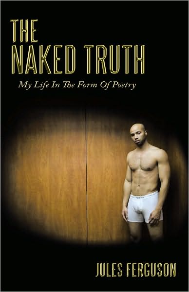 The Naked Truth: My Life In The Form Of Poetry