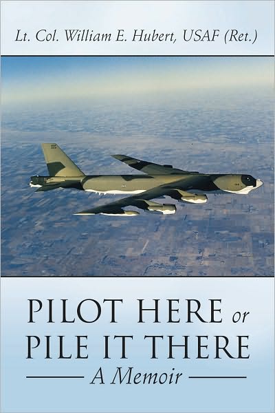 PILOT HERE OR PILE IT THERE: A Memoir