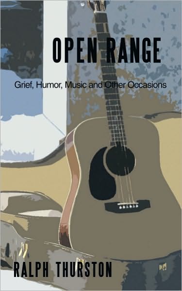 Open Range: Grief, Humor, Music and Other Occasions