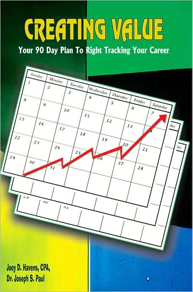 CREATING VALUE: Your 90 Day Plan To Right Tracking Your Career