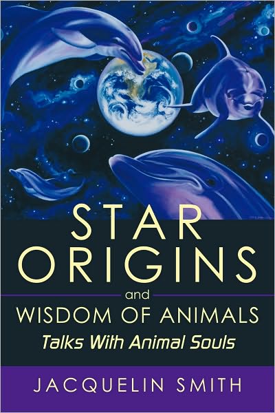 Star Origins and Wisdom of Animals: Talks With Animal Souls