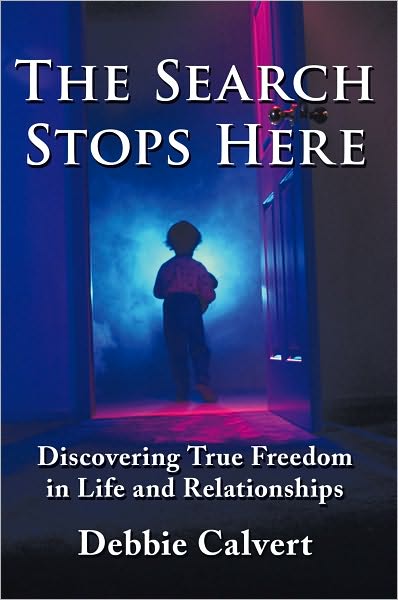 The Search Stops Here: Discovering True Freedom in Life and Relationships