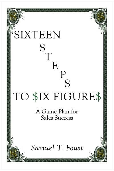 Sixteen Steps to Six Figures: A Game Plan for Sales Success